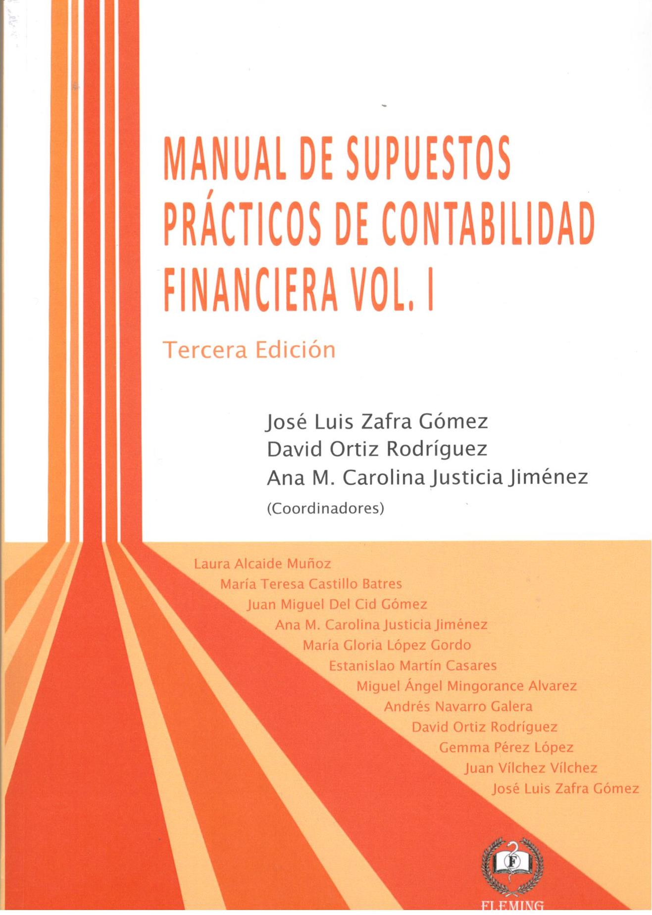 MANUAL DE SUPUESTOS PRACTICOS DE CONTABILIDAD FINANCIERA VOL. I MANUAL DE SUPUESTOS PRACTICOS DE CONTABILIDAD FINANCIERA VOL. I